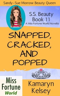 Snapped, Cracked, and Popped - Miss Fortune World: SS Beauty, #11