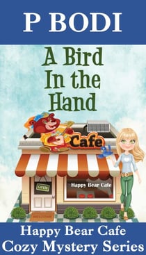 A Bird in the Hand - Happy Bear Cafe Cozy Mystery Series, #6