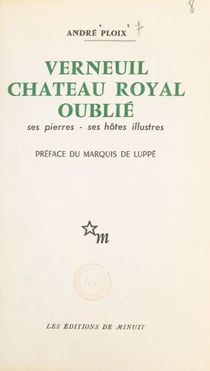 Verneuil (Oise), château royal oublié - Ses pierres, ses hôtes illustres