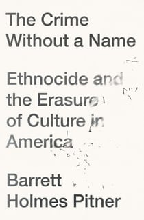 The Crime Without a Name - Ethnocide and the Erasure of Culture in America
