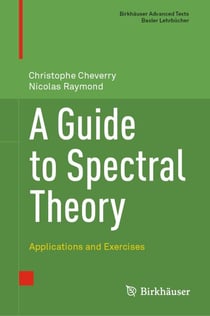 A Guide to Spectral Theory - Applications and Exercises