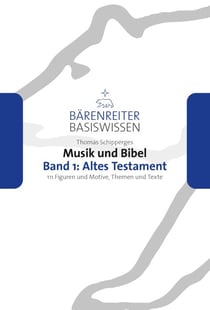 Musik und Bibel, Band 1: Altes Testament - 111 Figuren und Motive, Themen und Texte