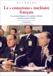 Le « consensus » nucléaire français - Les partis politiques et le nucléaire militaire pendant la guerre froide
