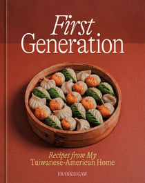 First Generation - Recipes from My Taiwanese-American Home [A Cookbook]