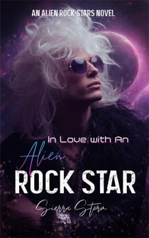 In Love with An Alien Rock Star - Alien Rock Star Series