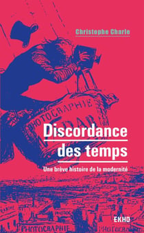 Discordance des temps - Une brève histoire de la modernité