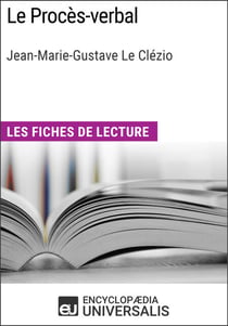 Le Procès-verbal de Jean-Marie-Gustave Le Clézio - Les Fiches de lecture d'Universalis