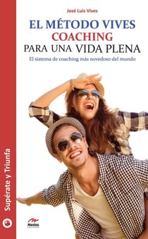 El Método Vives - Reinvéntate con el sistema de Coaching más novedoso del mundo