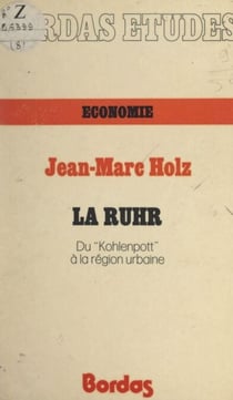 La Ruhr - Du "Kohlenpott" à la région urbaine