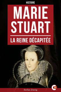Marie Stuart - La Reine décapitée