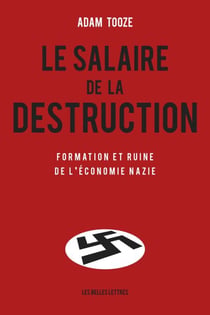 Le Salaire de la destruction - Formation et ruine de l'économie nazie