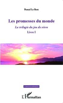 Les promesses du monde - La trilogie du jeu de vivre - Livre I