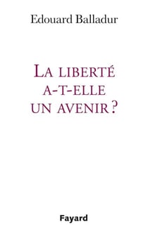 La liberté a-t-elle un avenir ?
