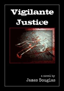Vigilante Justice - The Davie Meadows Assassin Series, #1
