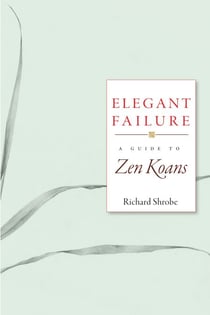 Elegant Failure - A Guide to Zen Koans