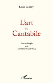 L'art du Cantabile - Méthodologie de la résonance vocale libre