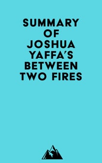 Summary of Joshua Yaffa's Between Two Fires