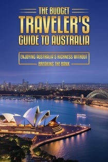 The Budget Traveler's Guide to Australia - The Budget Traveler's Guides, #3