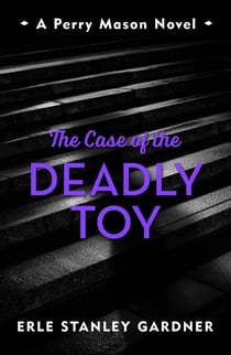 The Case of the Deadly Toy - A Perry Mason novel