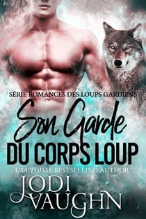 Son Garde du Corps Loup - Romances des Loups Gardiens, #1