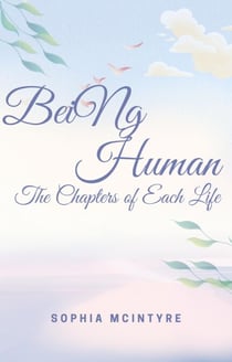 Being Human – The Chapters of Each Life