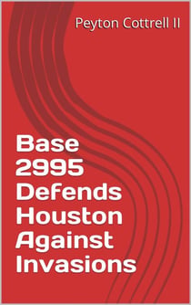 Base 2995 Defends Houston Against Invasions - Conspiracies in Texas, #6