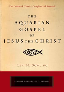 The Aquarian Gospel of Jesus the Christ