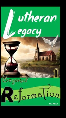 Lutheran Legacy - Beyond Reformation - Lutheran Legacy, #1
