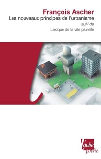 Les Nouveaux principes de l'urbanisme - suivi de Lexique de la ville plurielle