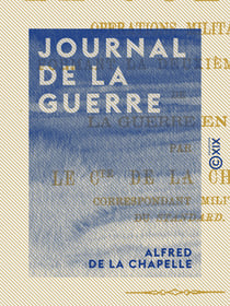 Journal de la guerre - Opérations militaires formant la deuxième partie de la guerre en 1870