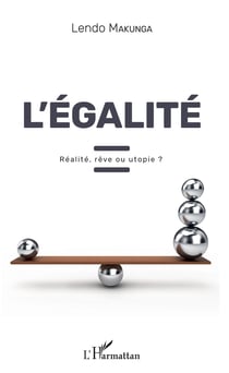 L'égalité - Réalité, rêve ou utopie ?