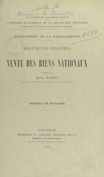Documents relatifs à la vente des biens nationaux - Département de la Haute-Garonne. District de Toulouse