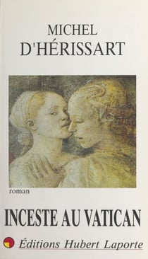 Inceste au Vatican ou La dynastie des Théophylacte - Roman historique