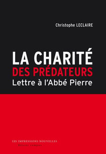 La Charité des prédateurs - Lettre à l’Abbé Pierre