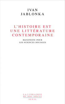 L'Histoire est une littérature contemporaine . Manifeste pour les sciences sociales - Manifeste pour les sciences sociales