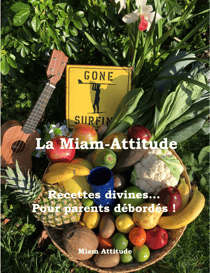La Miam-Attitude - Recettes divines... Pour Parents débordés !