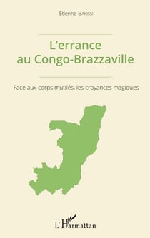 L'errance au Congo-Brazzaville - Face aux corps mutilés, les croyances magiques