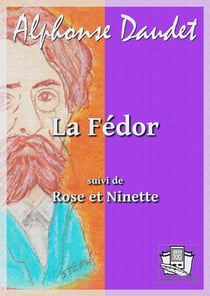 La Fédor - suivi de : Rose et Ninette