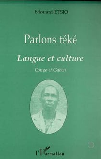 PARLONS TEKE - Langue et culture - Congo et Gabon