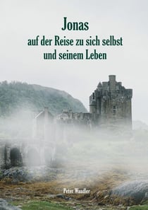 Jonas auf der Reise zu sich selbst und seinem Leben - Eine mögliche Lebensgeschichte