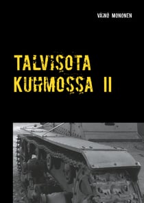 Talvisota Kuhmossa II - Kuolema kolkuttaa korvessa