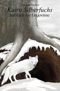 Kaira Silberfuchs - Aufbruch ins Ungewisse