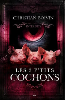 Les contes interdits - Les 3 p'tits cochons