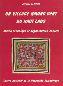 Un village Hmong vert du Haut Laos - Milieu technique et organisation sociale