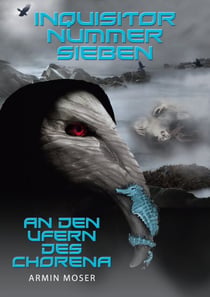 Inquisitor Nummer Sieben - An den Ufern des Chorena