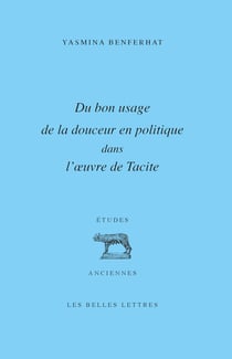 Du bon usage de la douceur en politique dans l’œuvre de Tacite