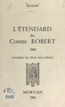 L'étendard du comte Robert, 1066 - Cartulaire du Mont Saint-Michel