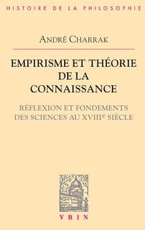 Empirisme et théorie de la connaissance - Réflexion et fondement des sciences au XVIIIe siècle