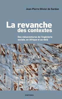 La Revanche des contextes - Des mésaventures de l'ingénierie sociale en Afrique et au-delà