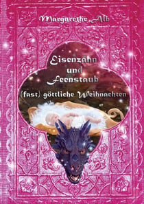 Eisenzahn und Feenstaub - (fast) göttliche Weihnachten